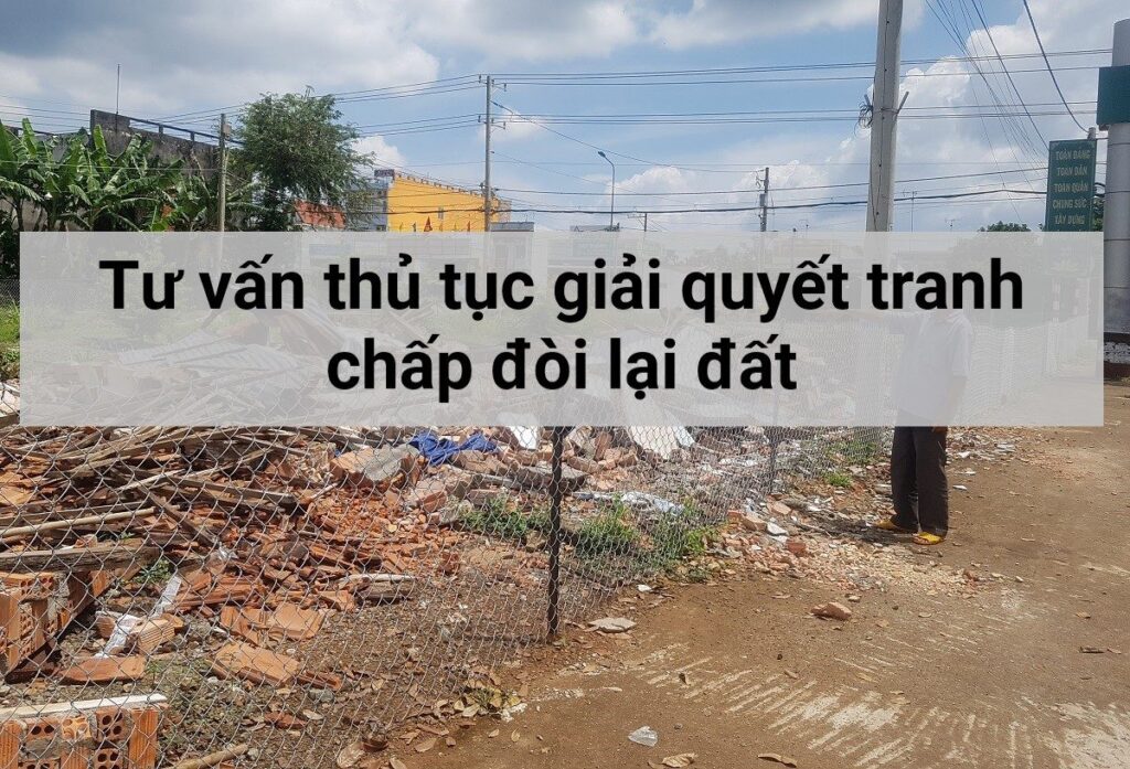 Thủ tục khởi kiện đòi lại đất tại tòa án nhân dân