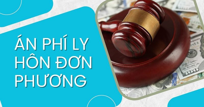 Án phí ly hôn đơn phương có yếu tố nước ngoài bao nhiêu?