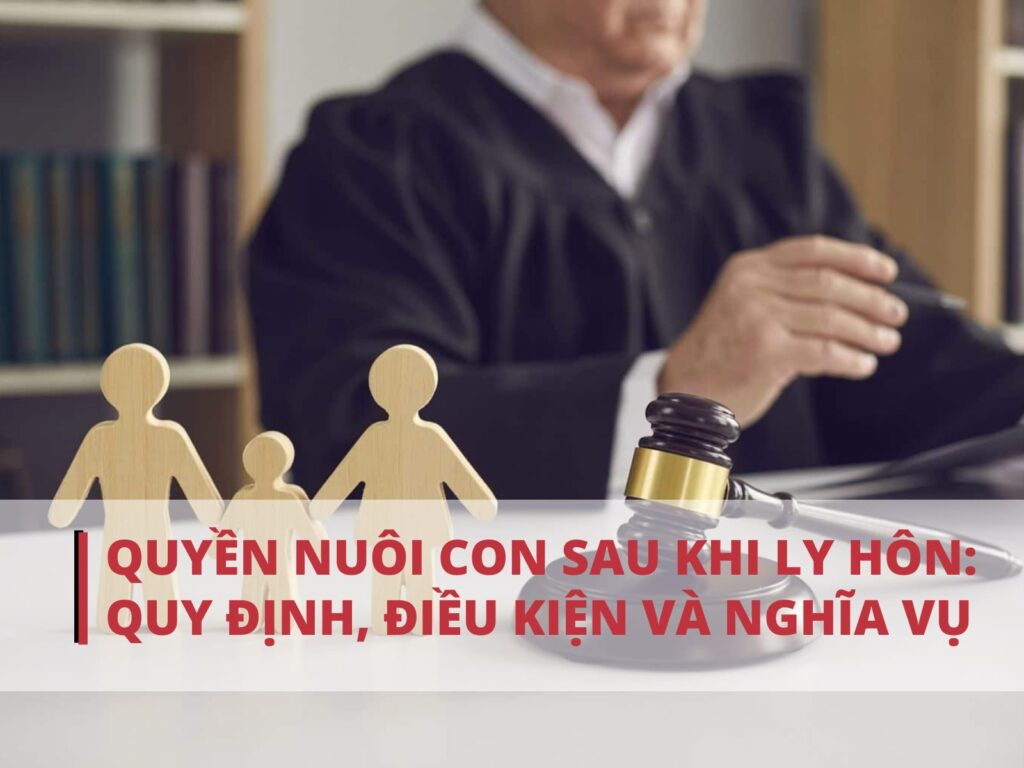 Căn cứ pháp luật cụ thể về quyền nuôi con sau ly hôn