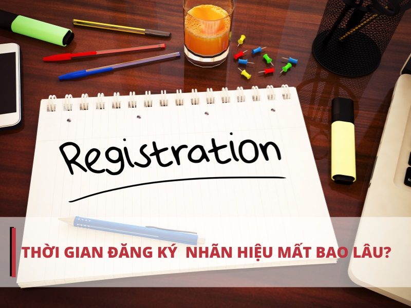 Thời gian xử lý đơn đăng ký nhãn hiệu mất bao lâu?